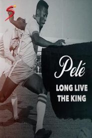Pelé – Long Live the King