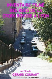 Inventaire filmé des rues de la Croix-Rousse à Lyon