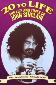 Twenty to Life: The Life & Times of John Sinclair