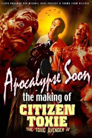 Apocalypse Soon: The Making of ‘Citizen Toxie’